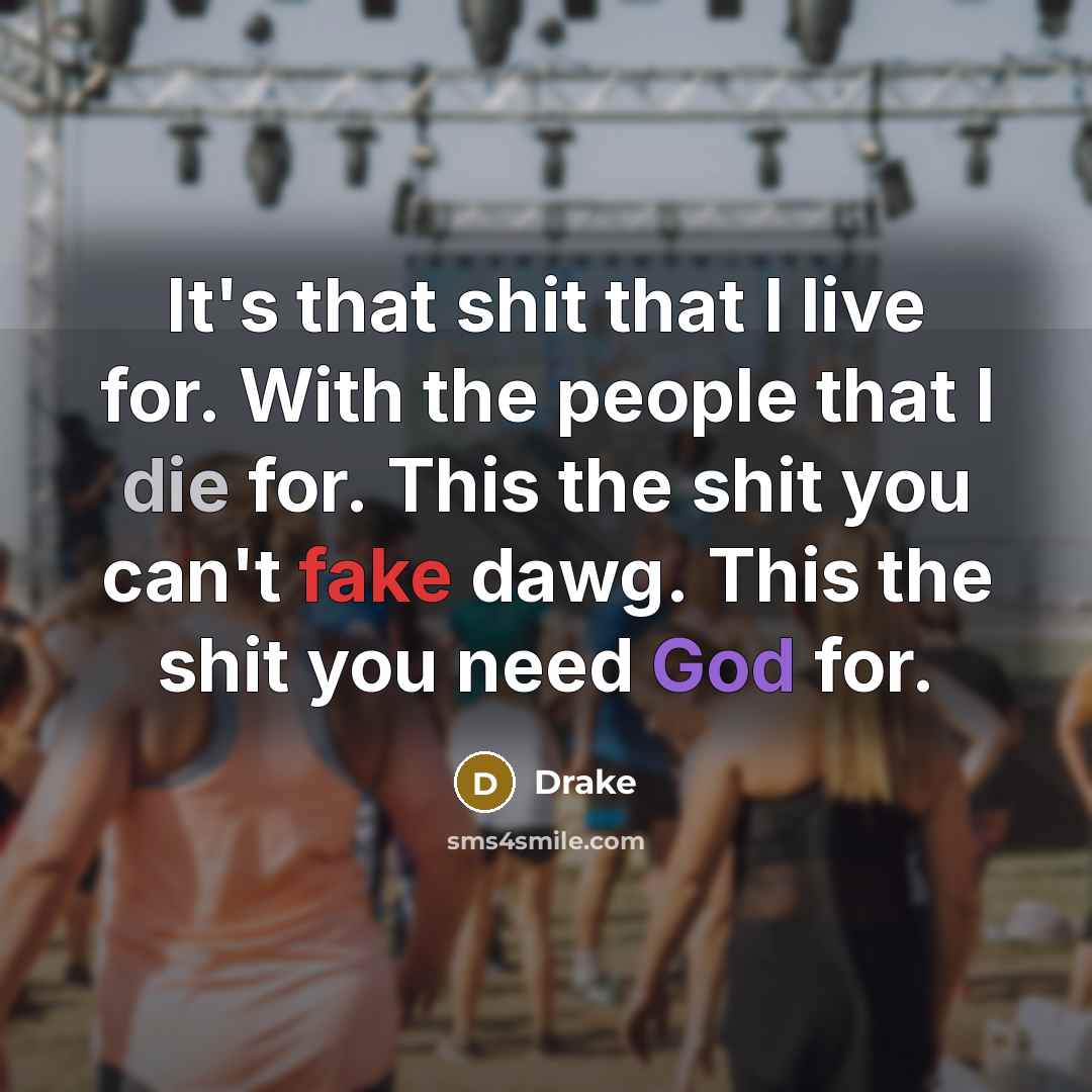 “It's that shit that I live for. With the people…” quote by Drake