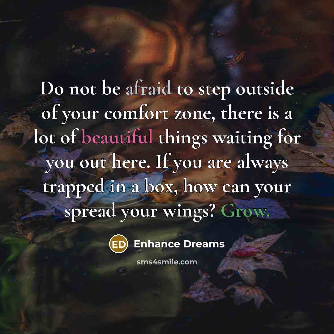 “Do not be afraid to step outside of your comfort…” quote by Enhance Dreams