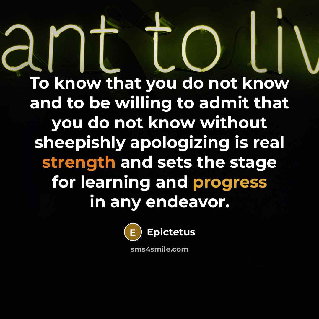 “To know that you do not know and to be…” quote by Epictetus