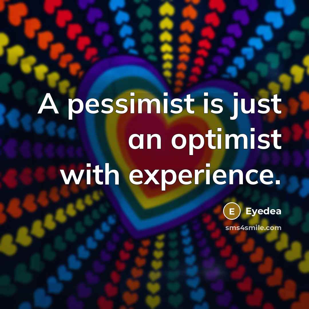 “A pessimist is just an optimist with experience.…” quote by Eyedea