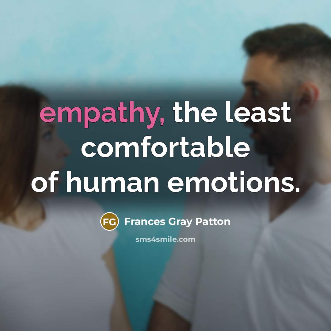 “empathy, the least comfortable of human emotions.…” quote by Frances Gray Patton