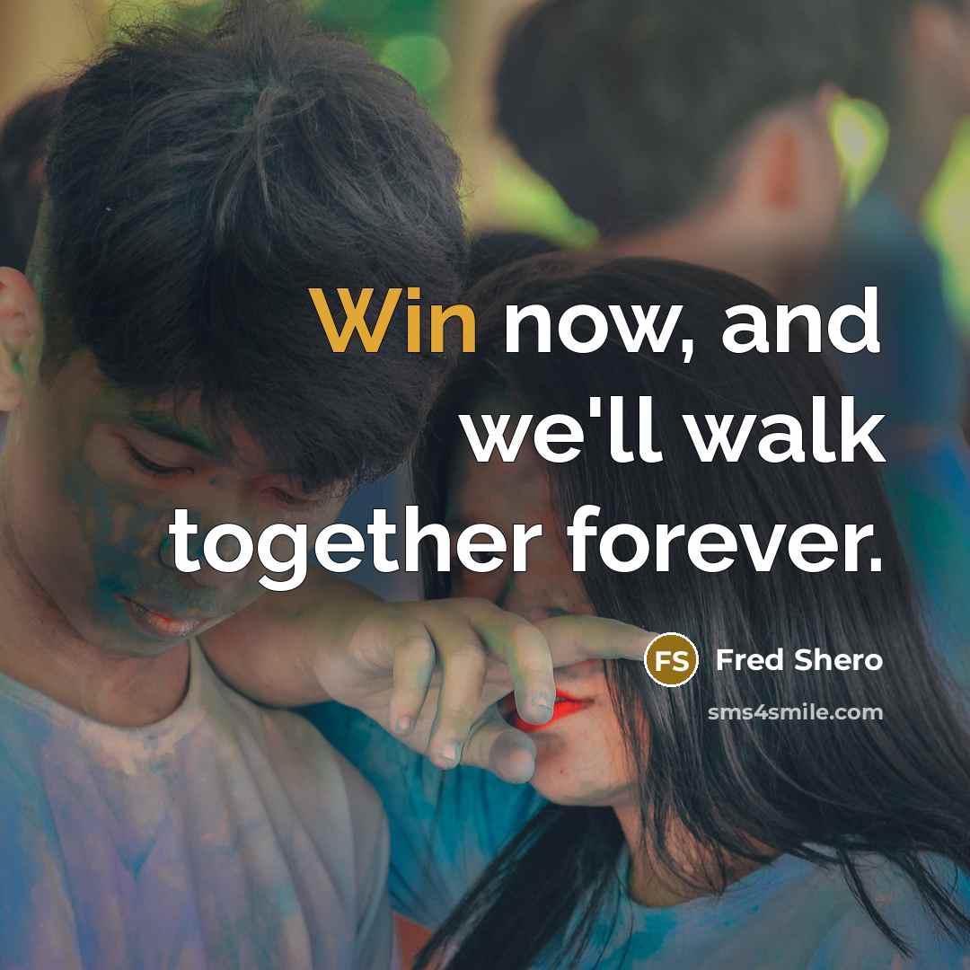 “Win now, and we'll walk together forever.…” quote by Fred Shero