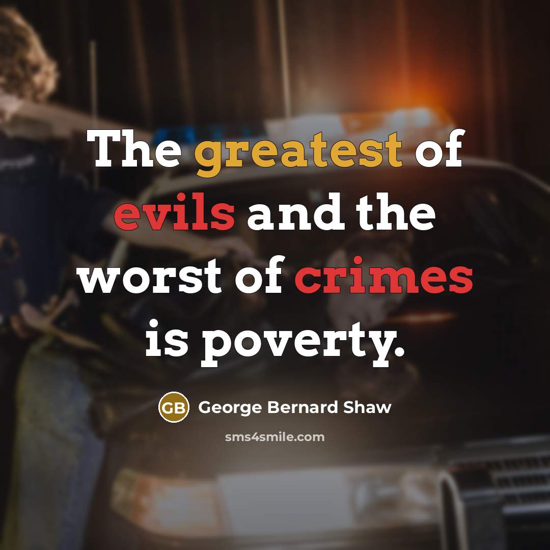 “The greatest of evils and the worst of crimes is…” quote by George Bernard Shaw