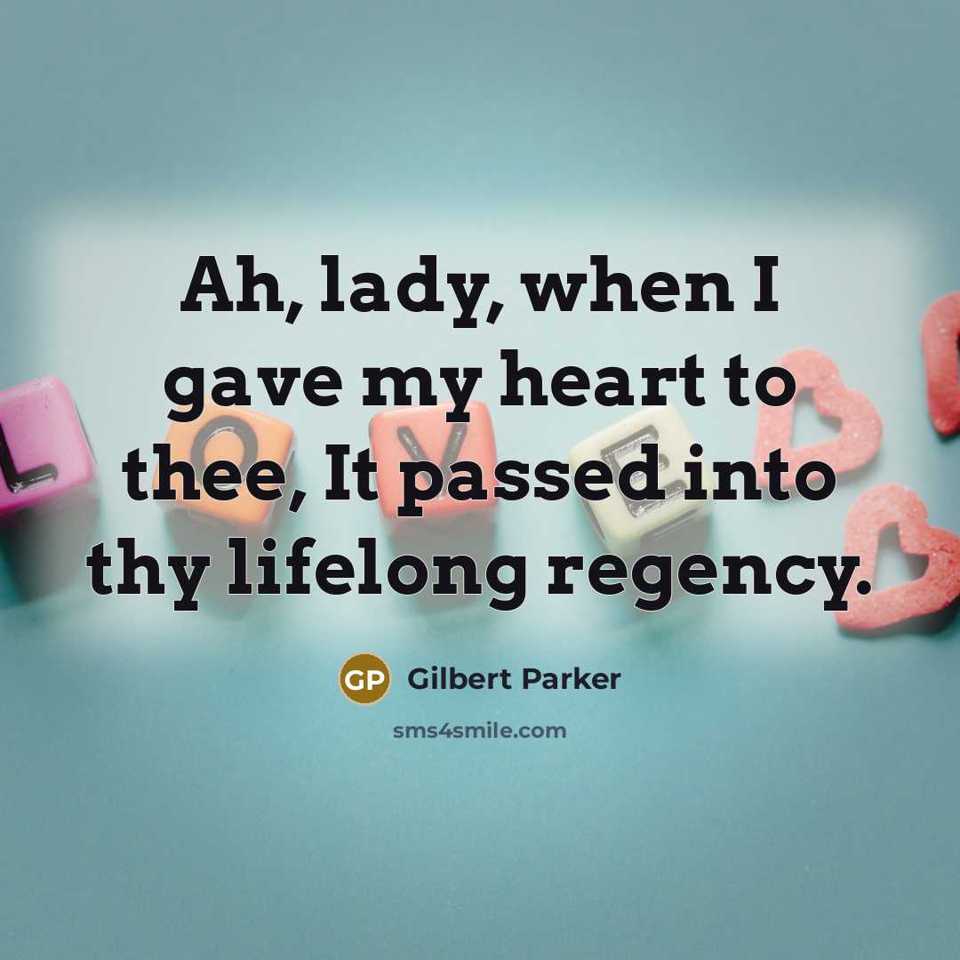 “Ah, lady, when I gave my heart to thee, It…” quote by Gilbert Parker