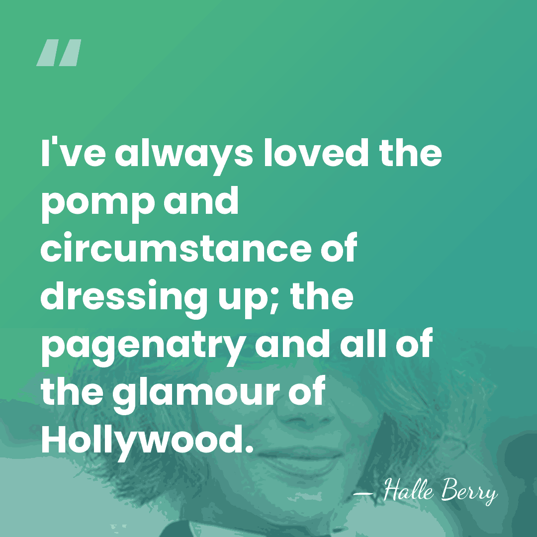 I've always loved the pomp and circumstance of dressing up; the pagenatry&hellip; - Halle Berry