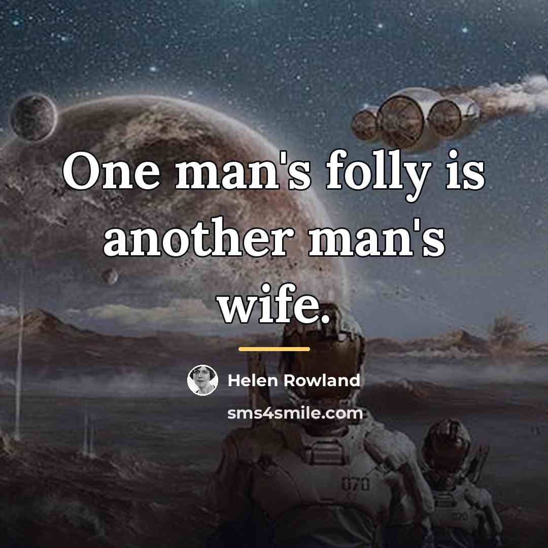 “One man's folly is another man's wife.…” quote by Helen Rowland