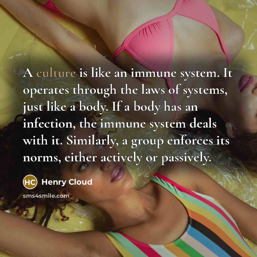 “A culture is like an immune system. It operates through…” quote by Henry Cloud