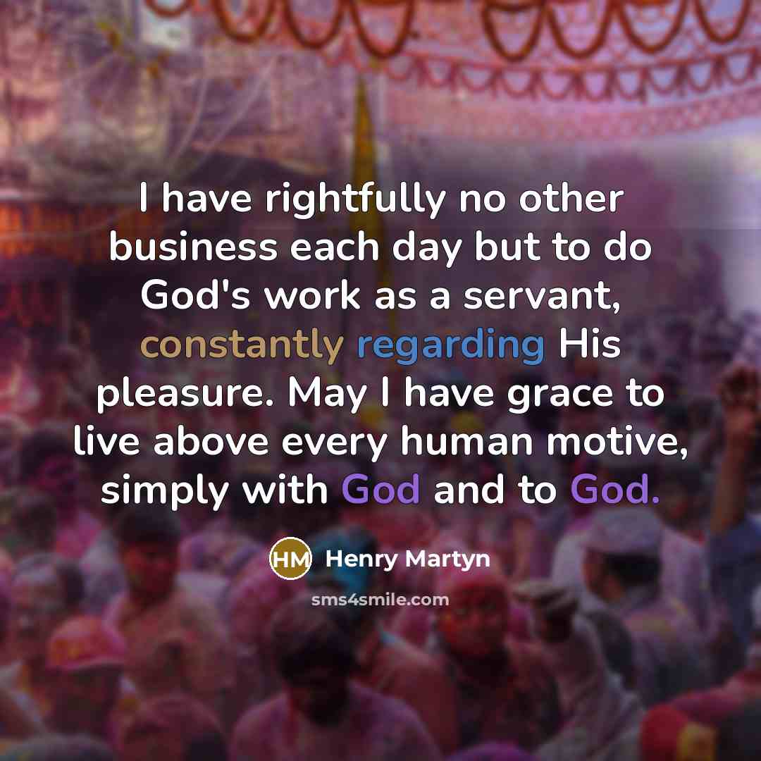 “I have rightfully no other business each day but to…” quote by Henry Martyn