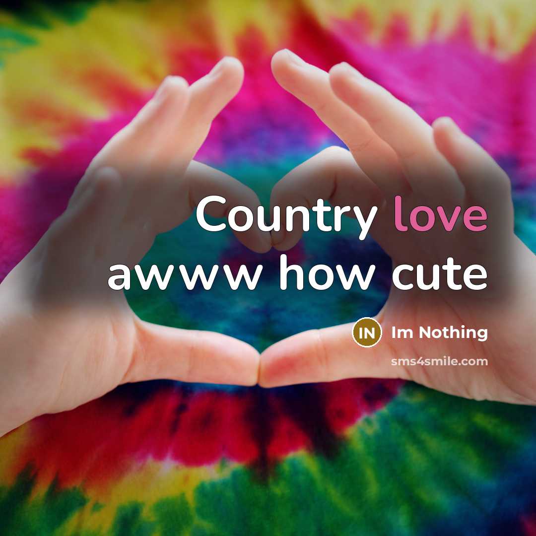 “Country love awww how cute…” quote by Im Nothing