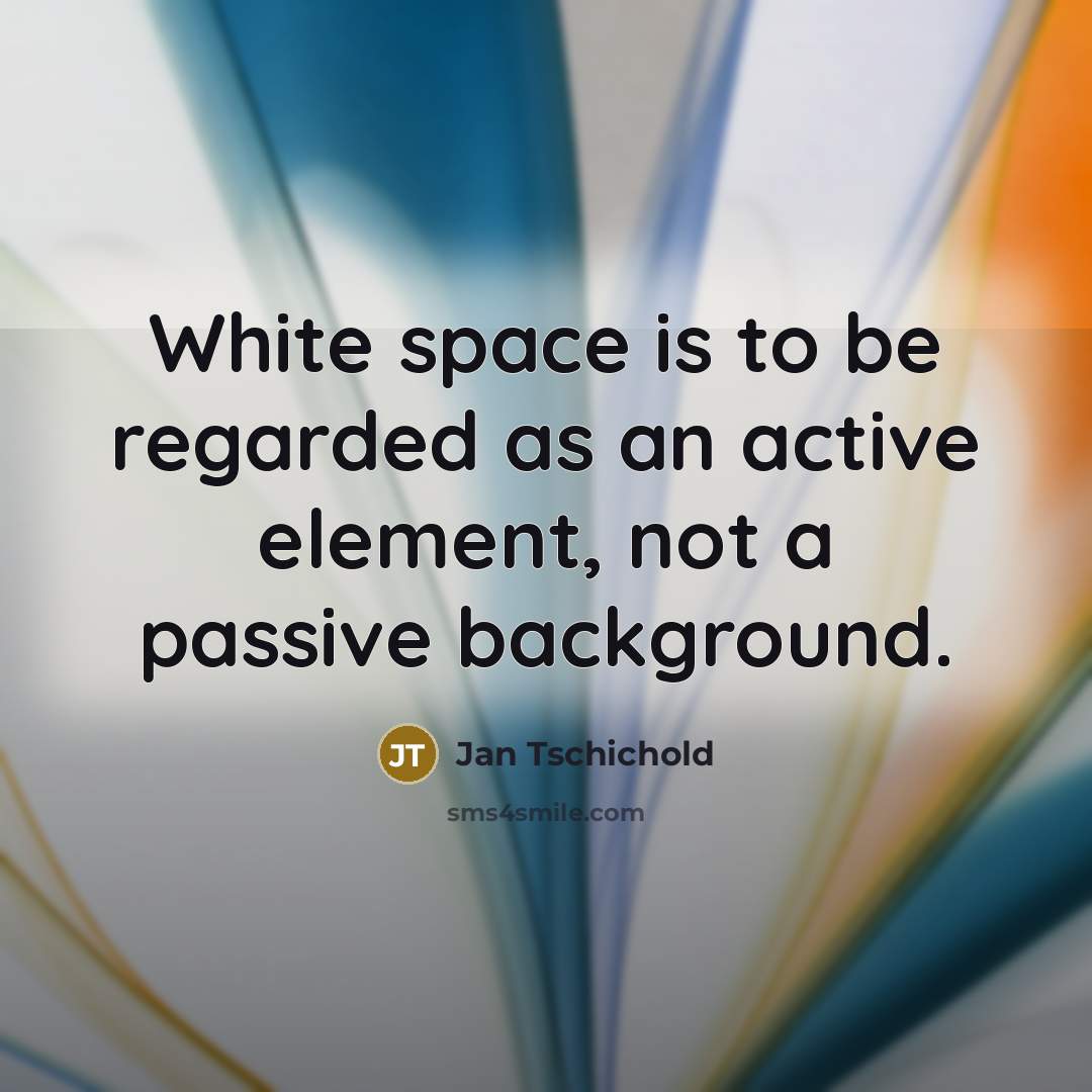 “White space is to be regarded as an active element,…” quote by Jan Tschichold