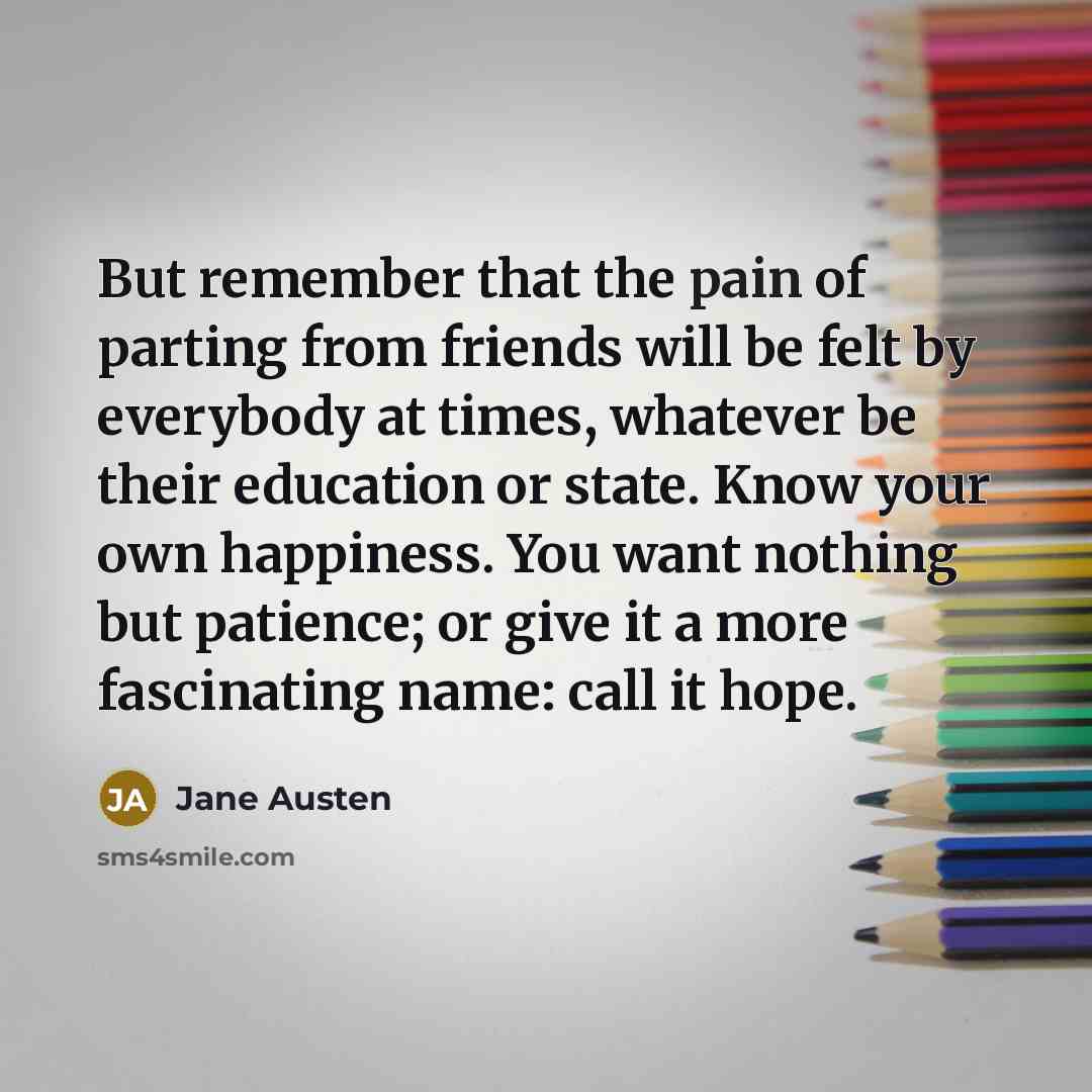 “But remember that the pain of parting from friends will…” quote by Jane Austen