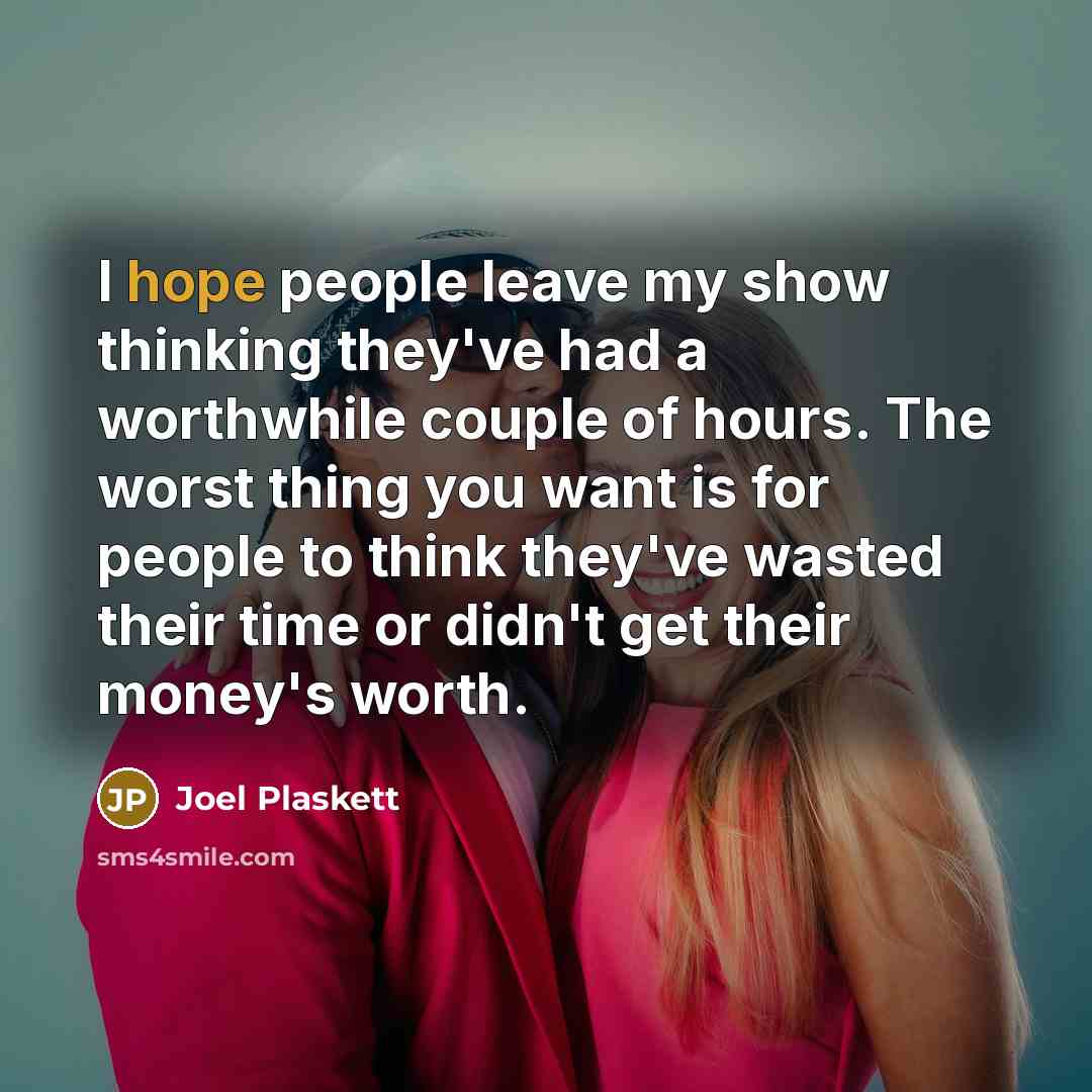“I hope people leave my show thinking they've had a…” quote by Joel Plaskett