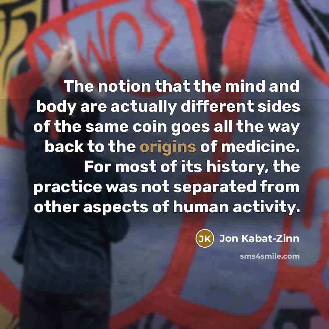 “The notion that the mind and body are actually different…” quote by Jon Kabat-Zinn