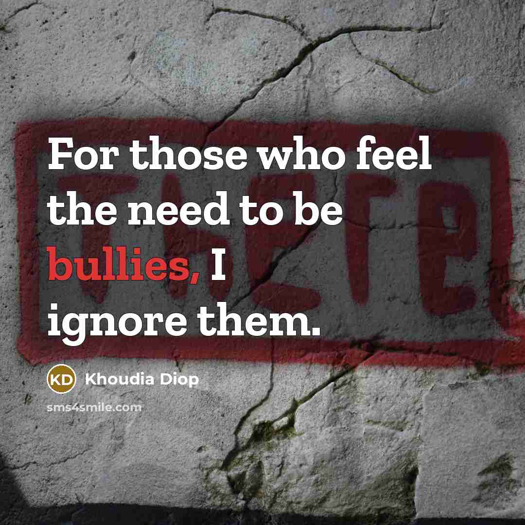 “For those who feel the need to be bullies, I…” quote by Khoudia Diop