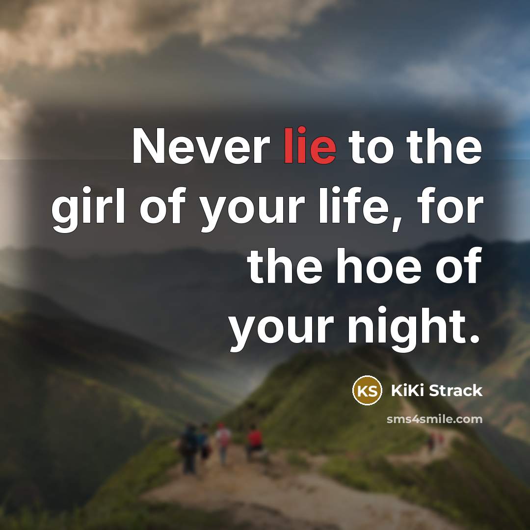 “Never lie to the girl of your life, for the…” quote by KiKi Strack