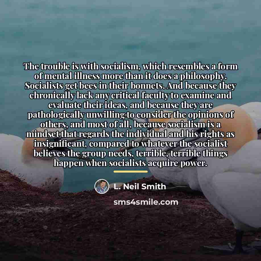 “The trouble is with socialism, which resembles a form of…” quote by L. Neil Smith