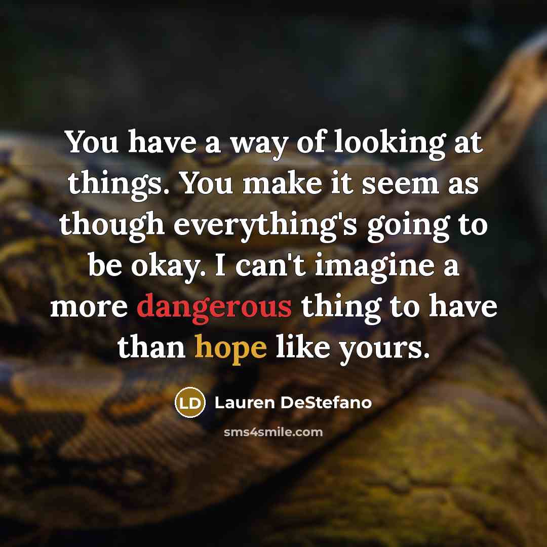 “You have a way of looking at things. You make…” quote by Lauren DeStefano