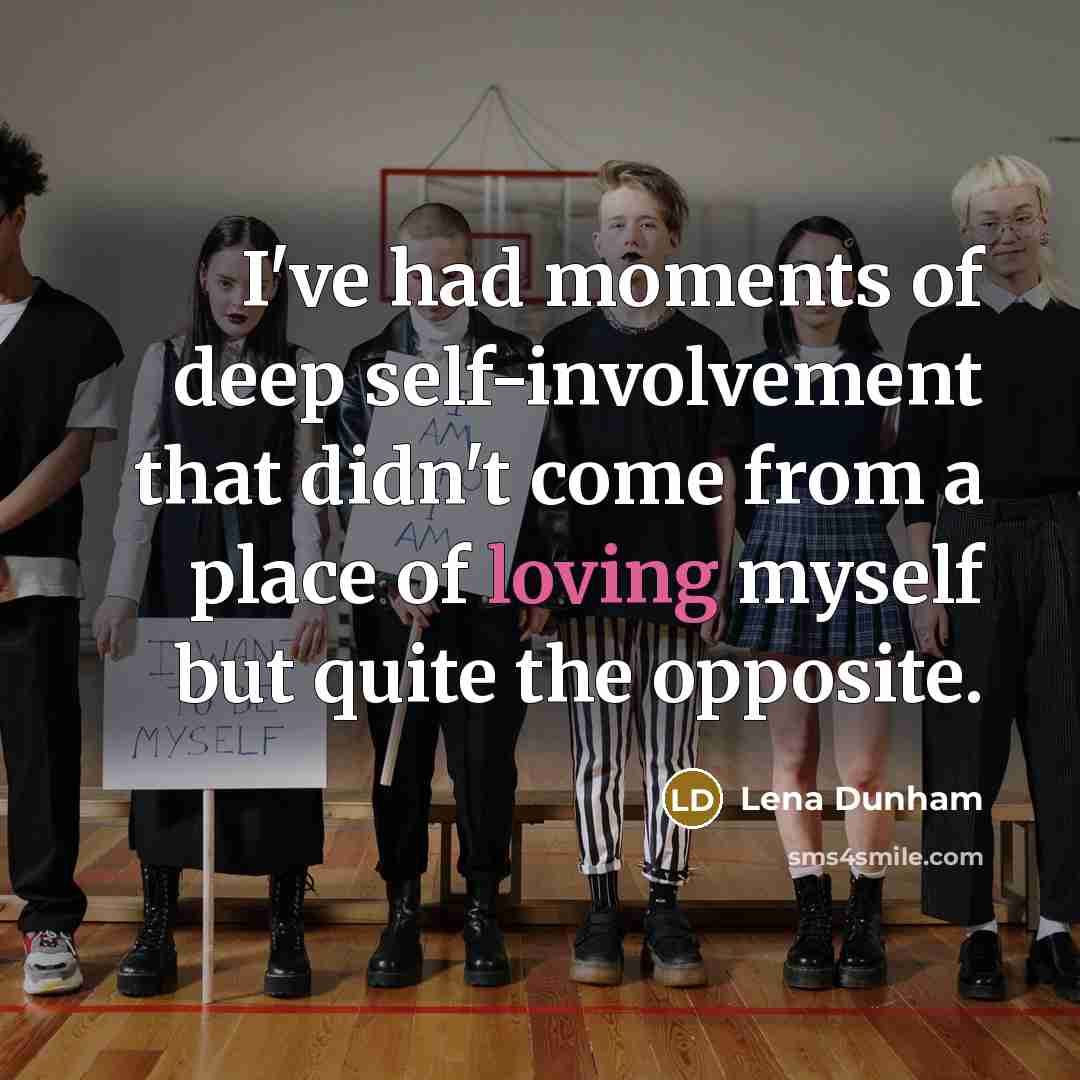 “I've had moments of deep self-involvement that didn't come from…” quote by Lena Dunham