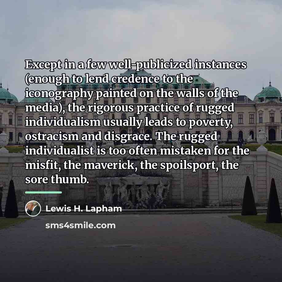 “Except in a few well-publicized instances (enough to lend credence…” quote by Lewis H. Lapham