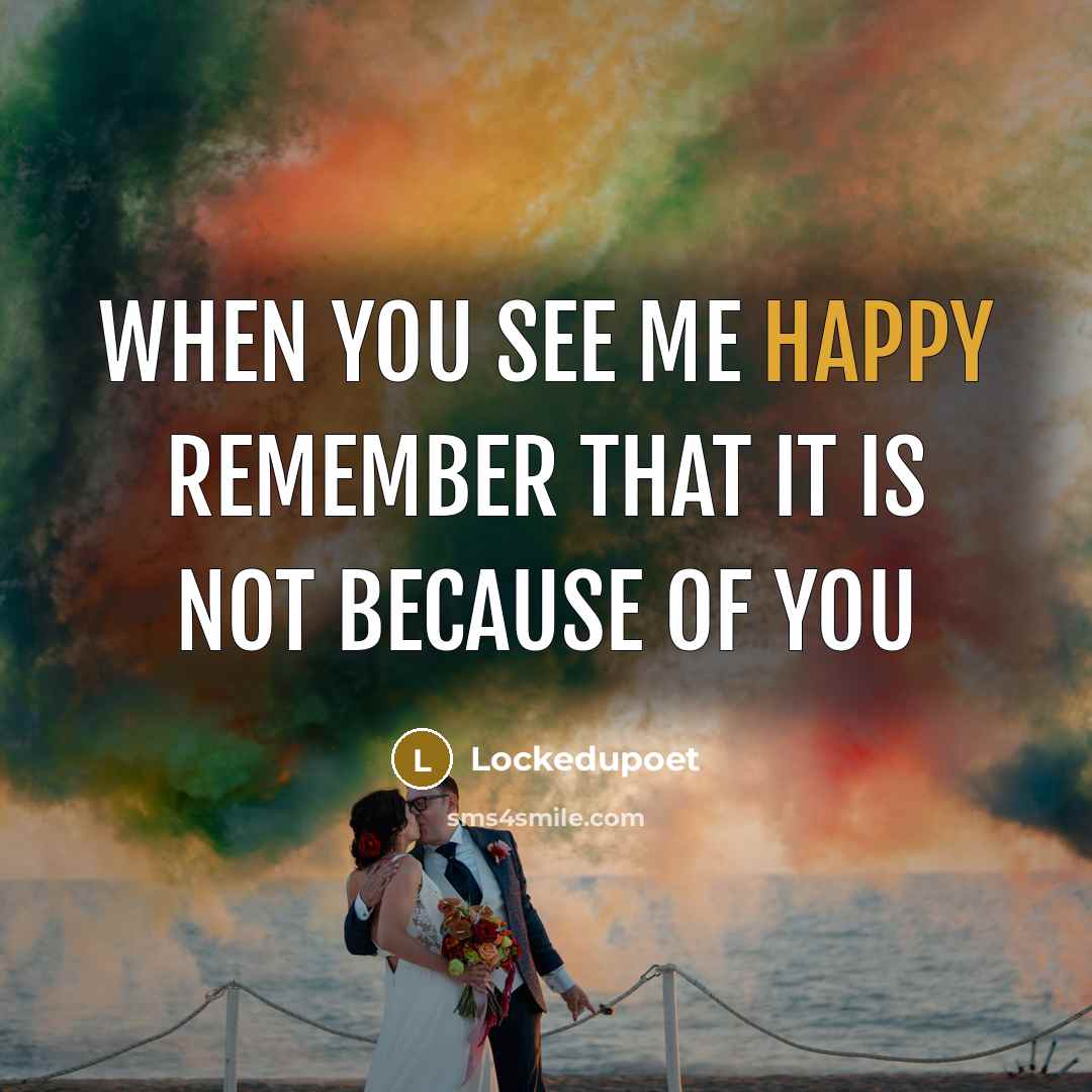 “When you see me happy remember that it is not…” quote by Lockedupoet