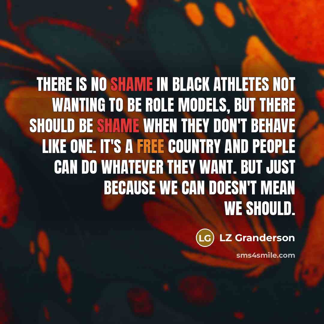 “There is no shame in black athletes not wanting to…” quote by LZ Granderson