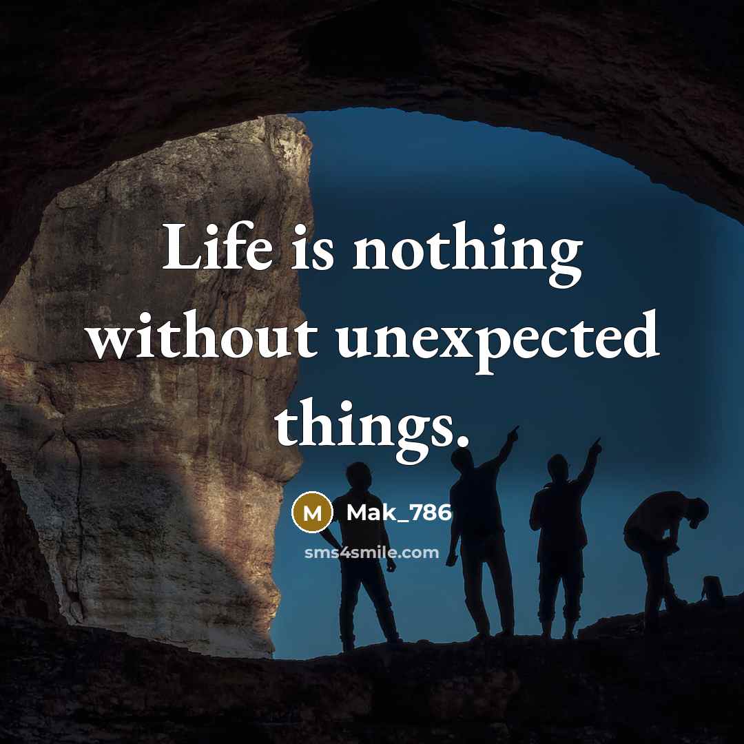 “Life is nothing without unexpected things.…” quote by Mak_786
