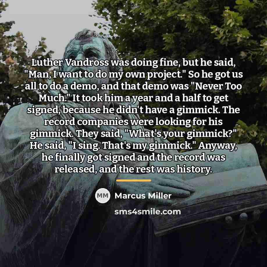 “Luther Vandross was doing fine, but he said, "Man, I…” quote by Marcus Miller