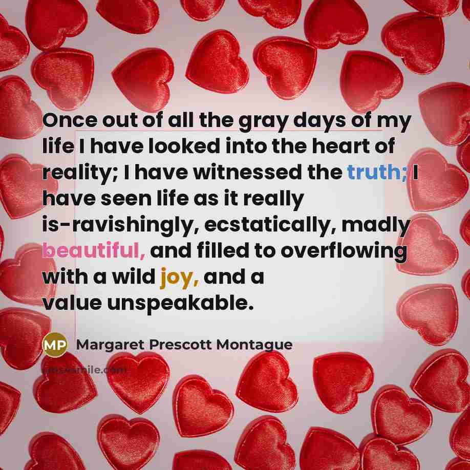 “Once out of all the gray days of my life…” quote by Margaret Prescott Montague