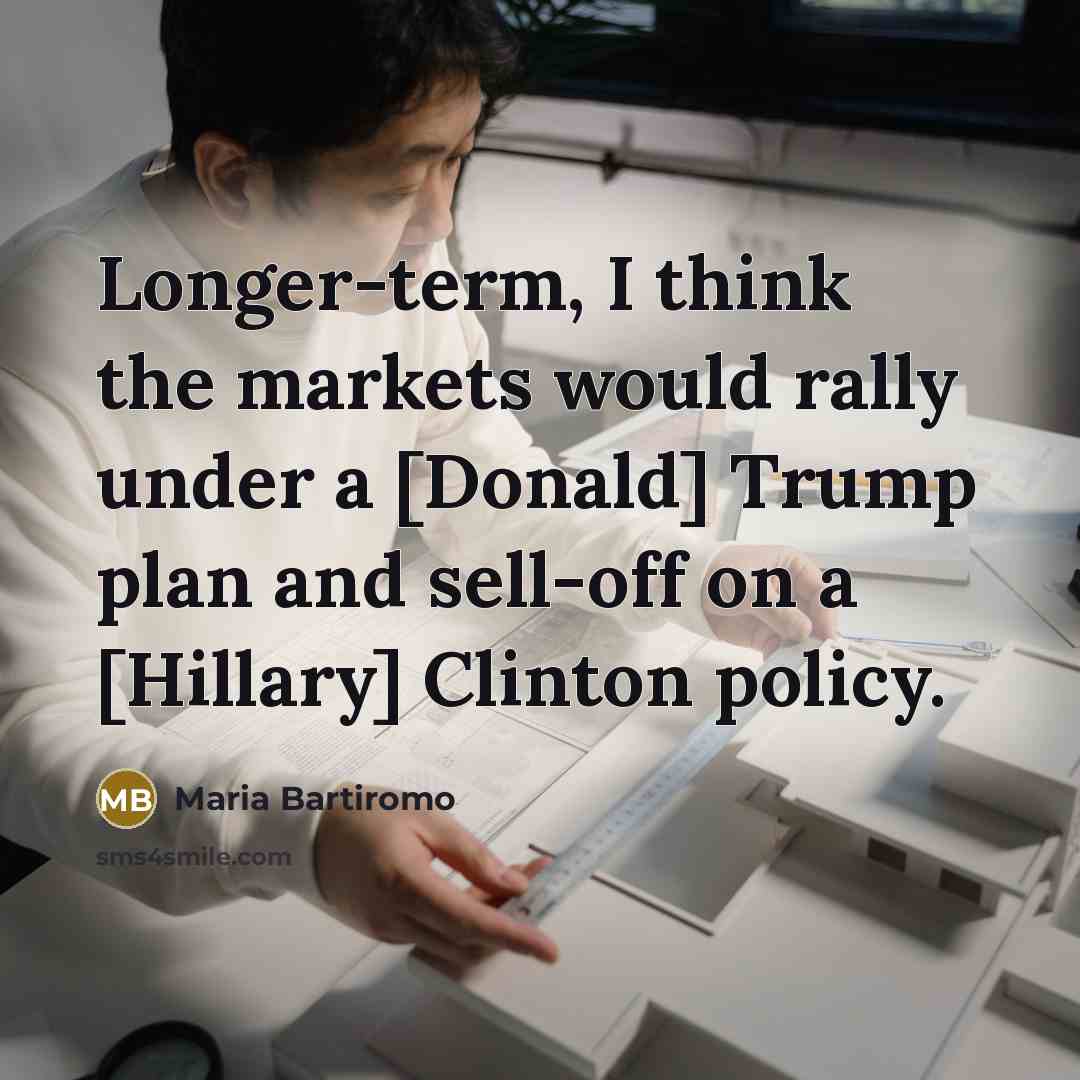 “Longer-term, I think the markets would rally under a [Donald]…” quote by Maria Bartiromo
