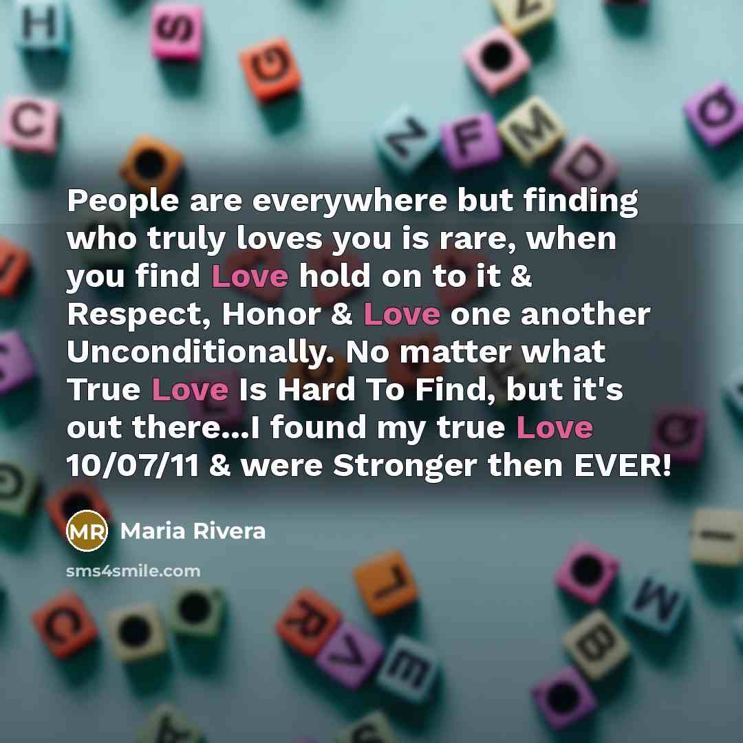 “People are everywhere but finding who truly loves you is…” quote by Maria Rivera
