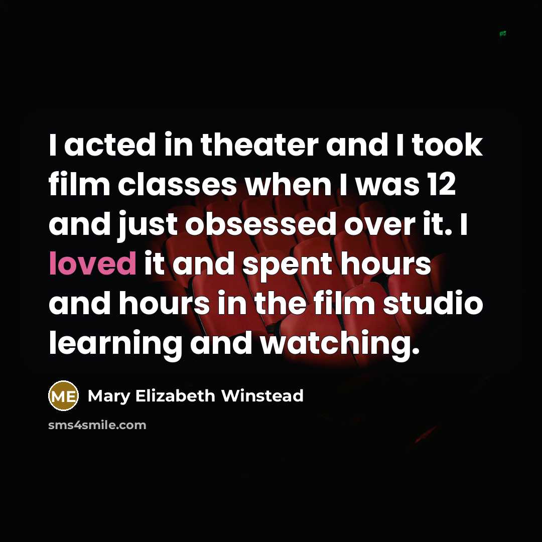 “I acted in theater and I took film classes when…” quote by Mary Elizabeth Winstead