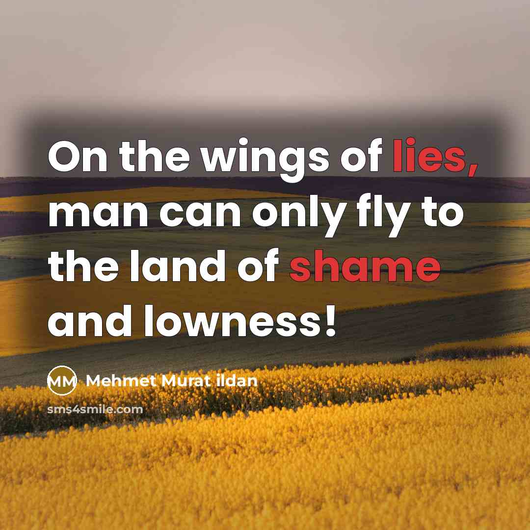 “On the wings of lies, man can only fly to…” quote by Mehmet Murat Ildan