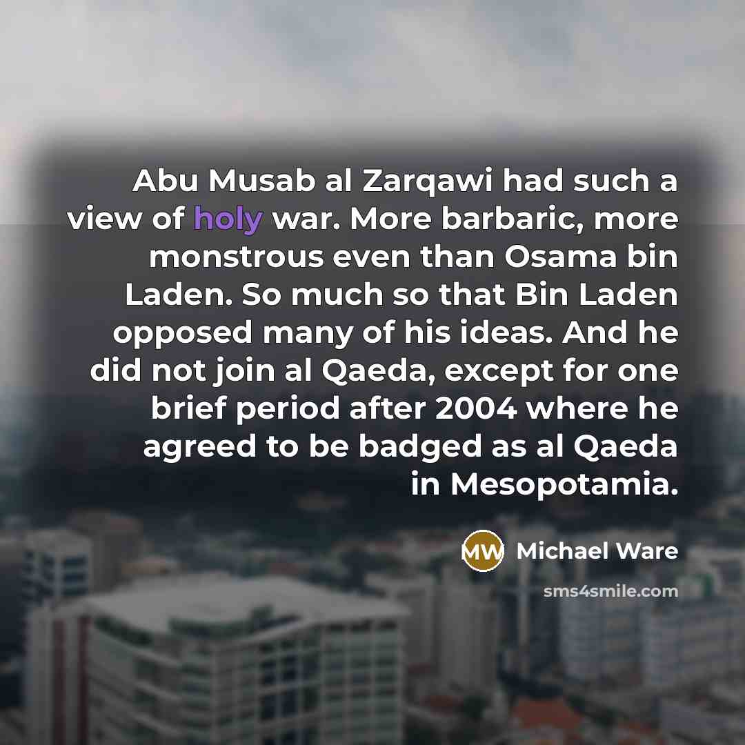 “Abu Musab al Zarqawi had such a view of holy…” quote by Michael Ware