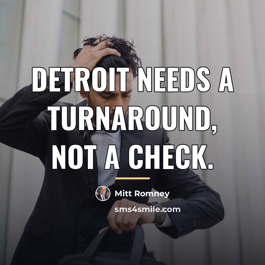 “Detroit needs a turnaround, not a check.…” quote by Mitt Romney