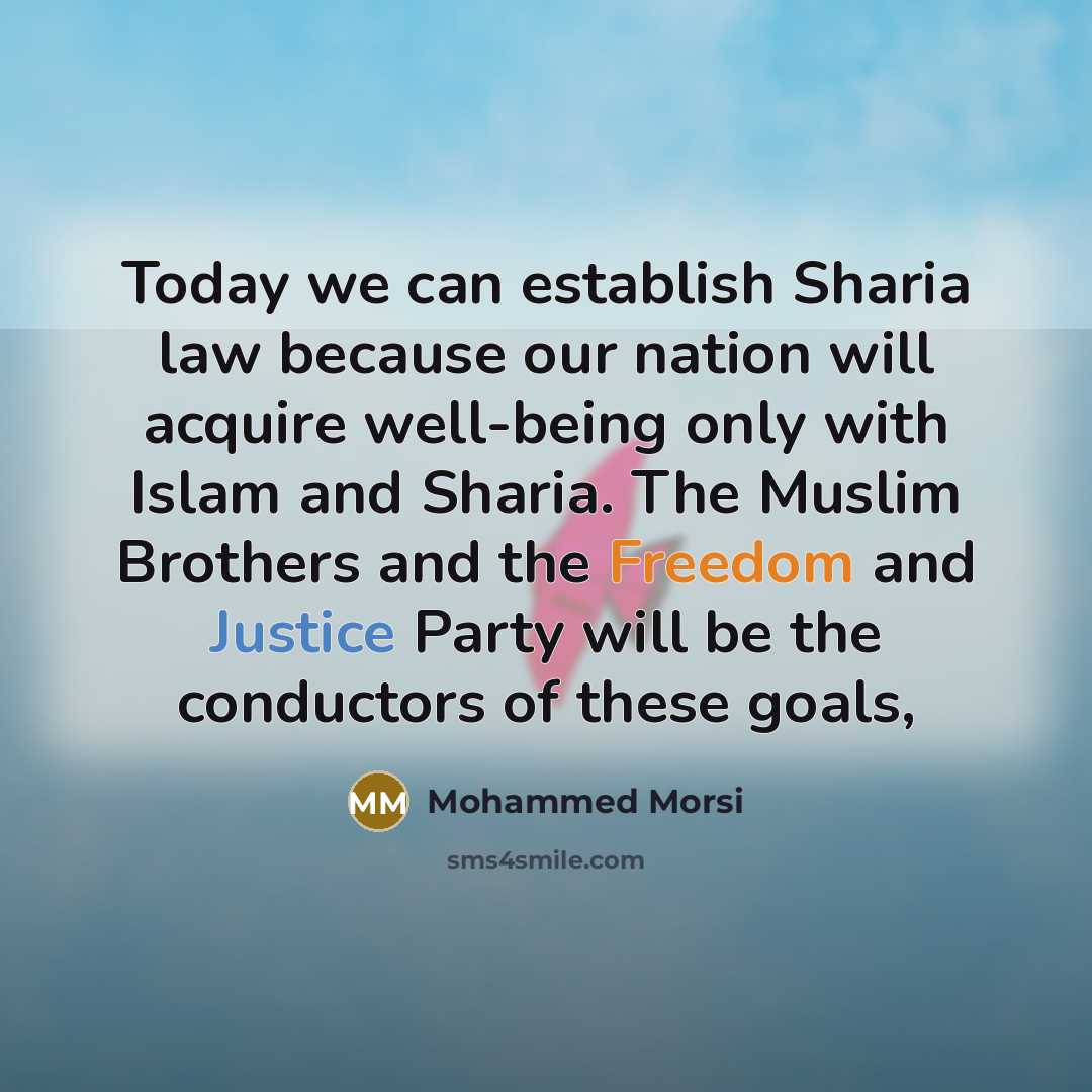 “Today we can establish Sharia law because our nation will…” quote by Mohammed Morsi