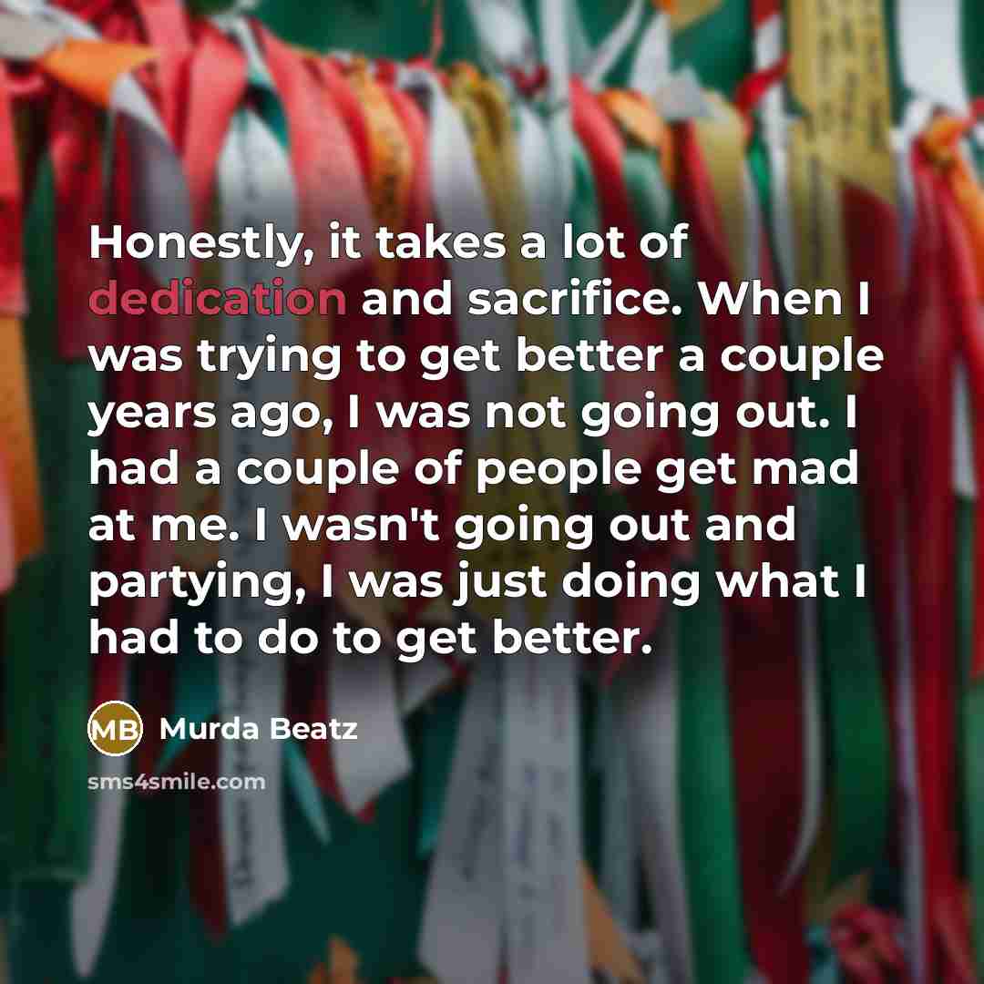 “Honestly, it takes a lot of dedication and sacrifice. When…” quote by Murda Beatz