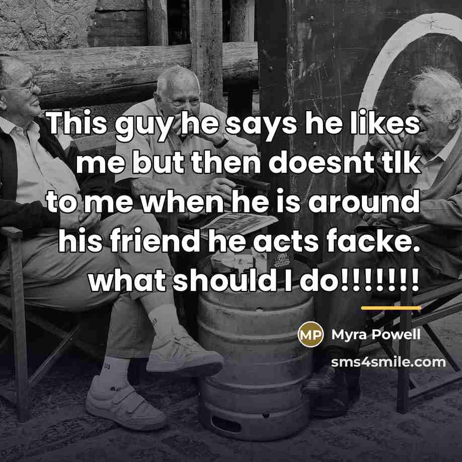 “This guy he says he likes me but then doesnt…” quote by Myra Powell
