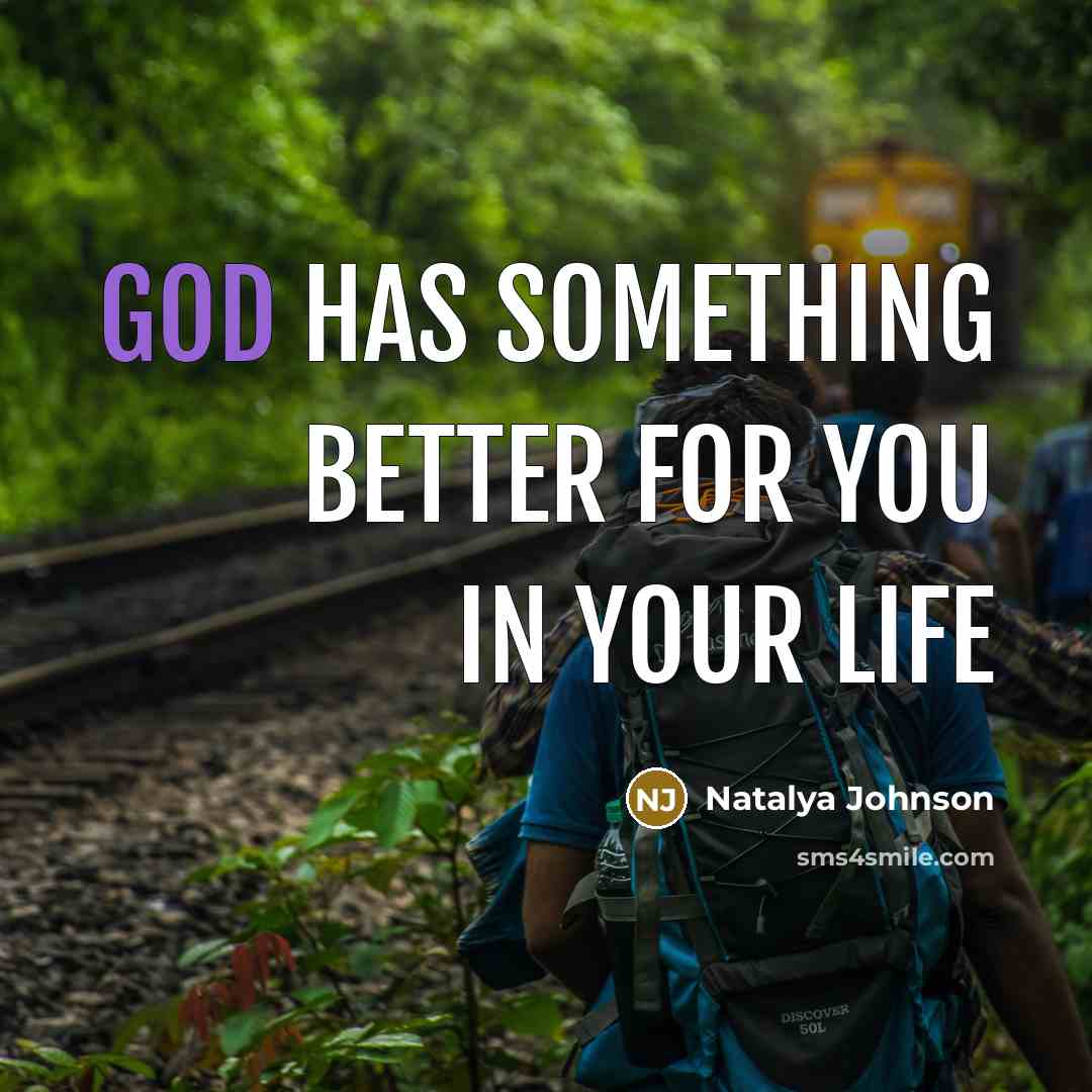 “God has something better for you in your life…” quote by Natalya Johnson