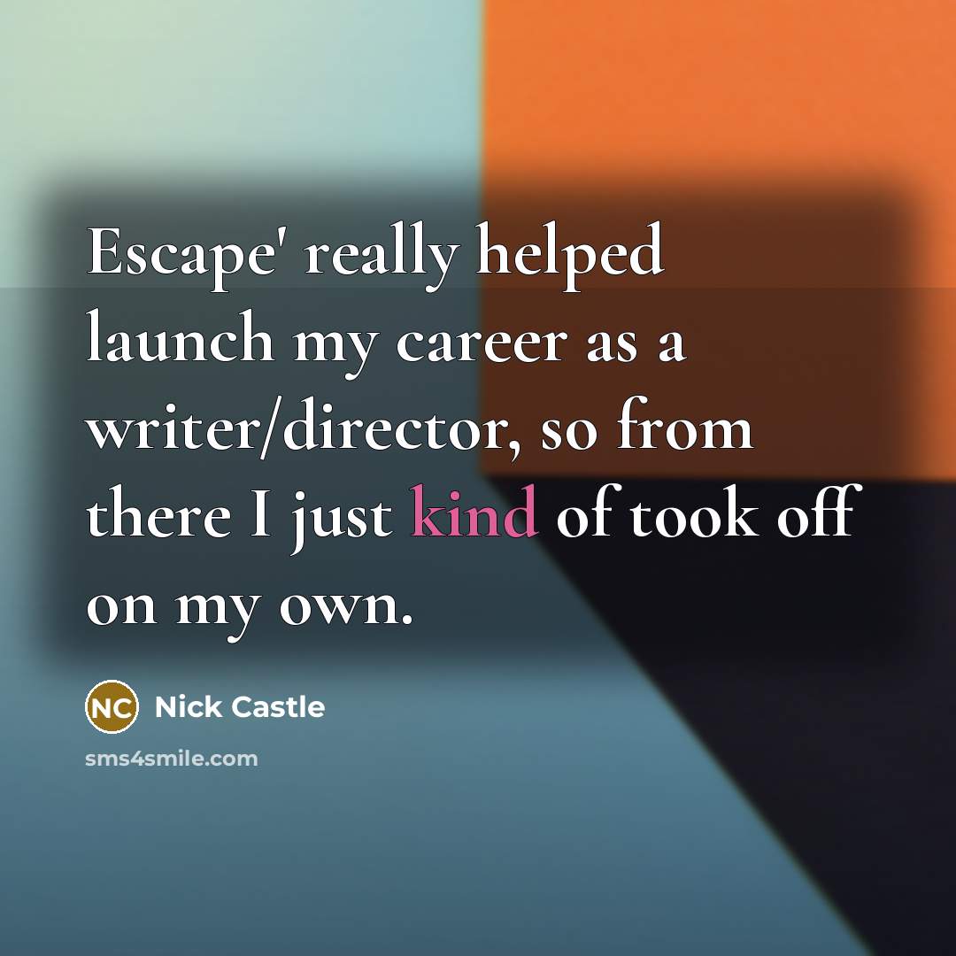 “Escape' really helped launch my career as a writer/director, so…” quote by Nick Castle