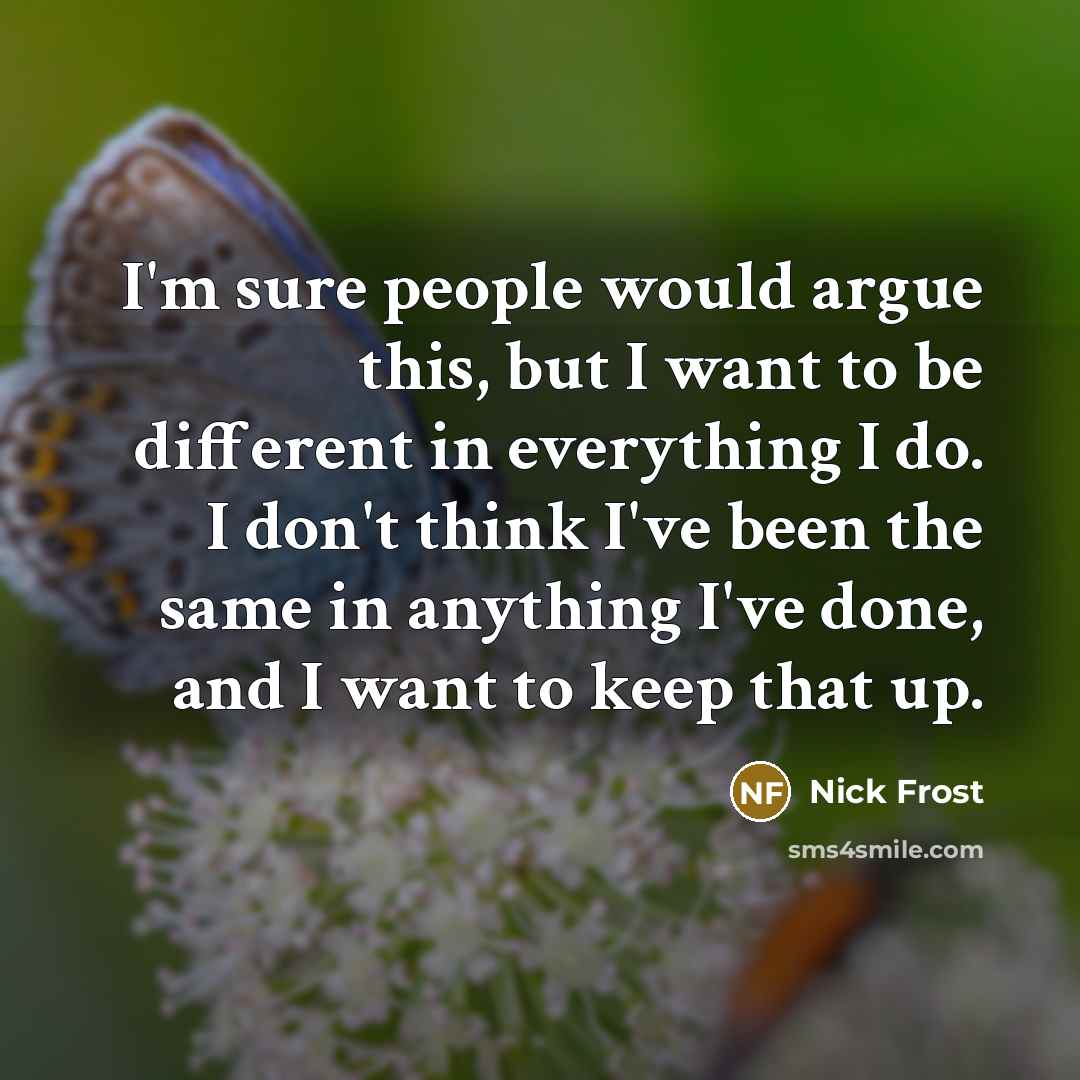 “I'm sure people would argue this, but I want to…” quote by Nick Frost