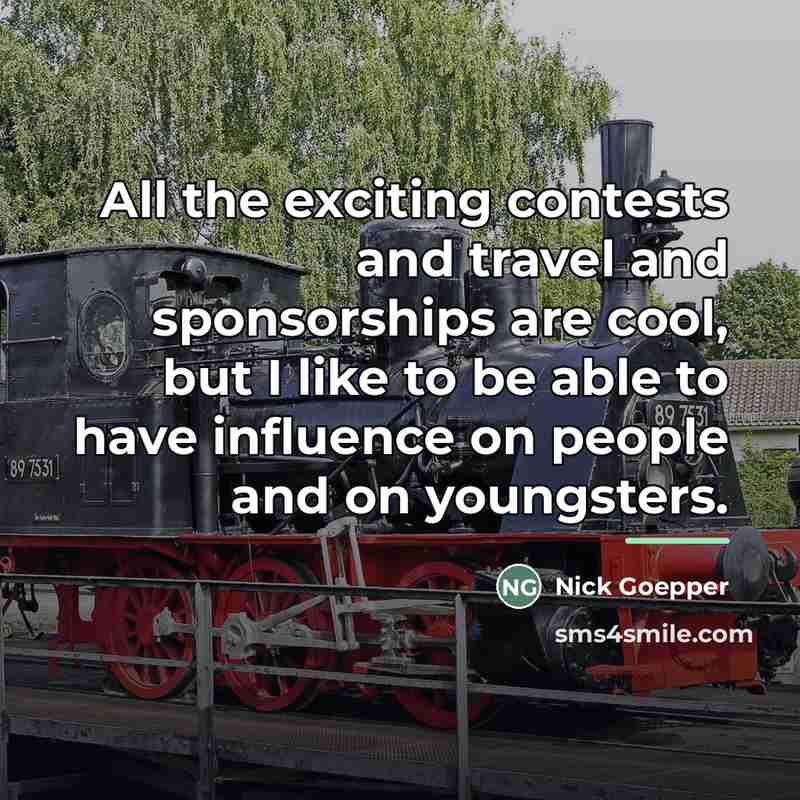 “All the exciting contests and travel and sponsorships are cool,…” quote by Nick Goepper