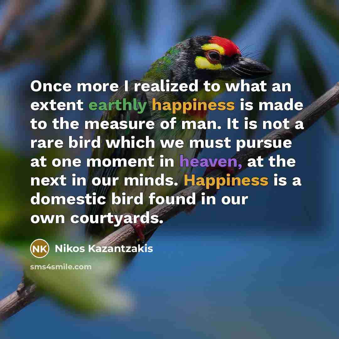 “Once more I realized to what an extent earthly happiness…” quote by Nikos Kazantzakis