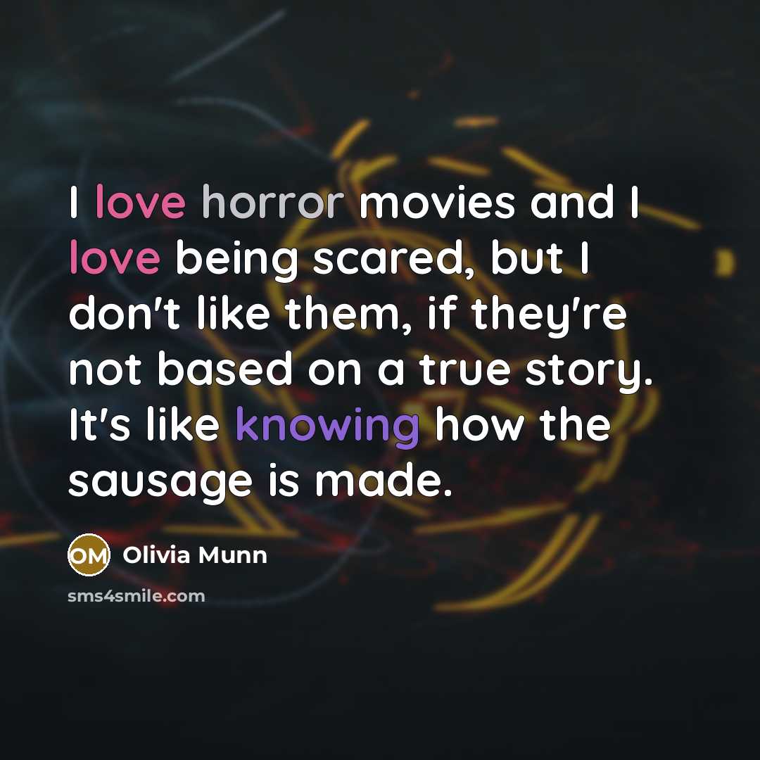 “I love horror movies and I love being scared, but…” quote by Olivia Munn