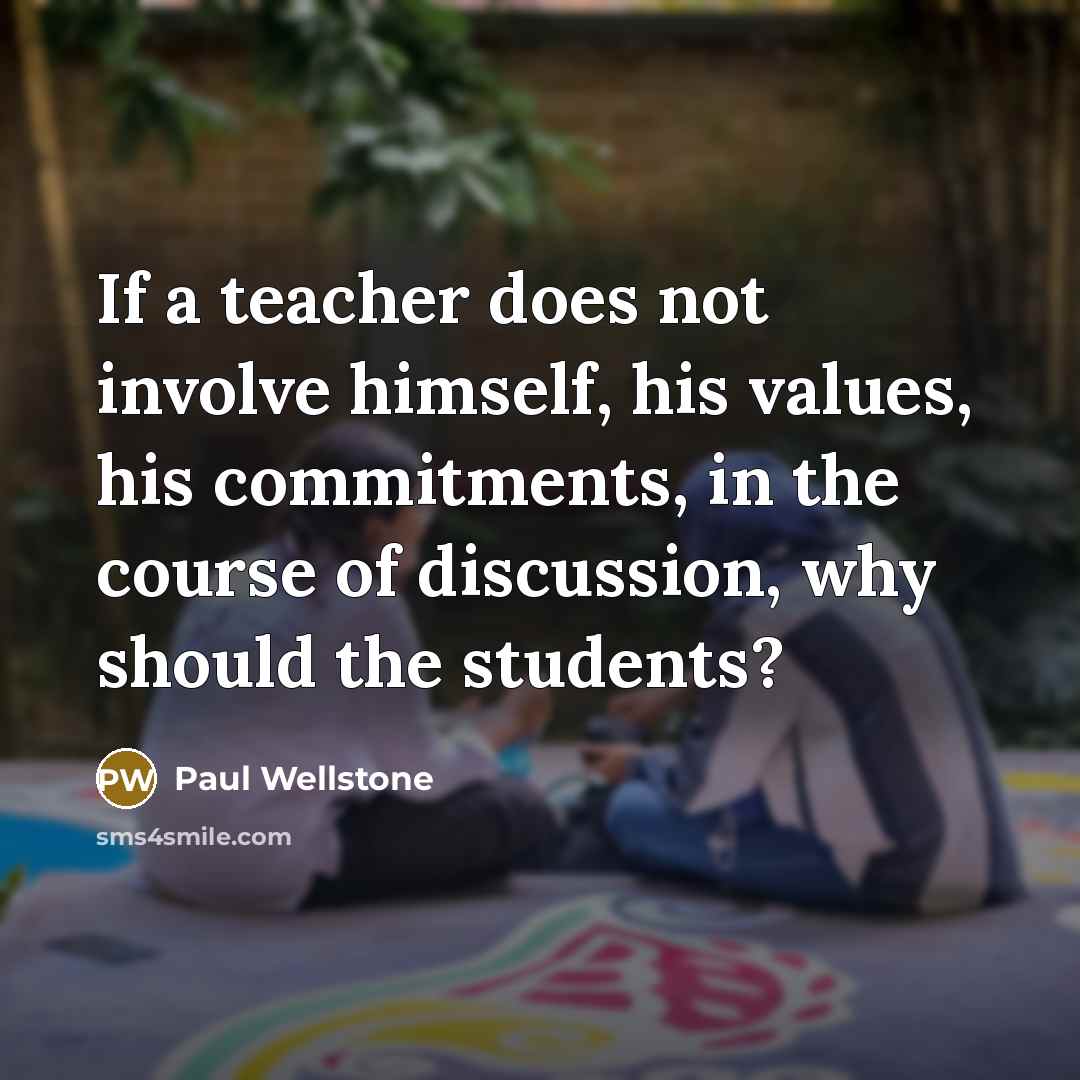 “If a teacher does not involve himself, his values, his…” quote by Paul Wellstone