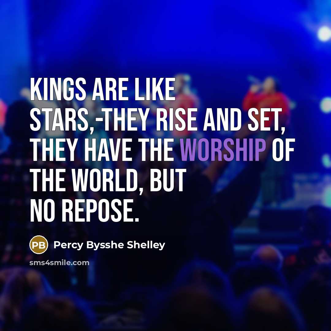 “Kings are like stars,-they rise and set, they have The…” quote by Percy Bysshe Shelley