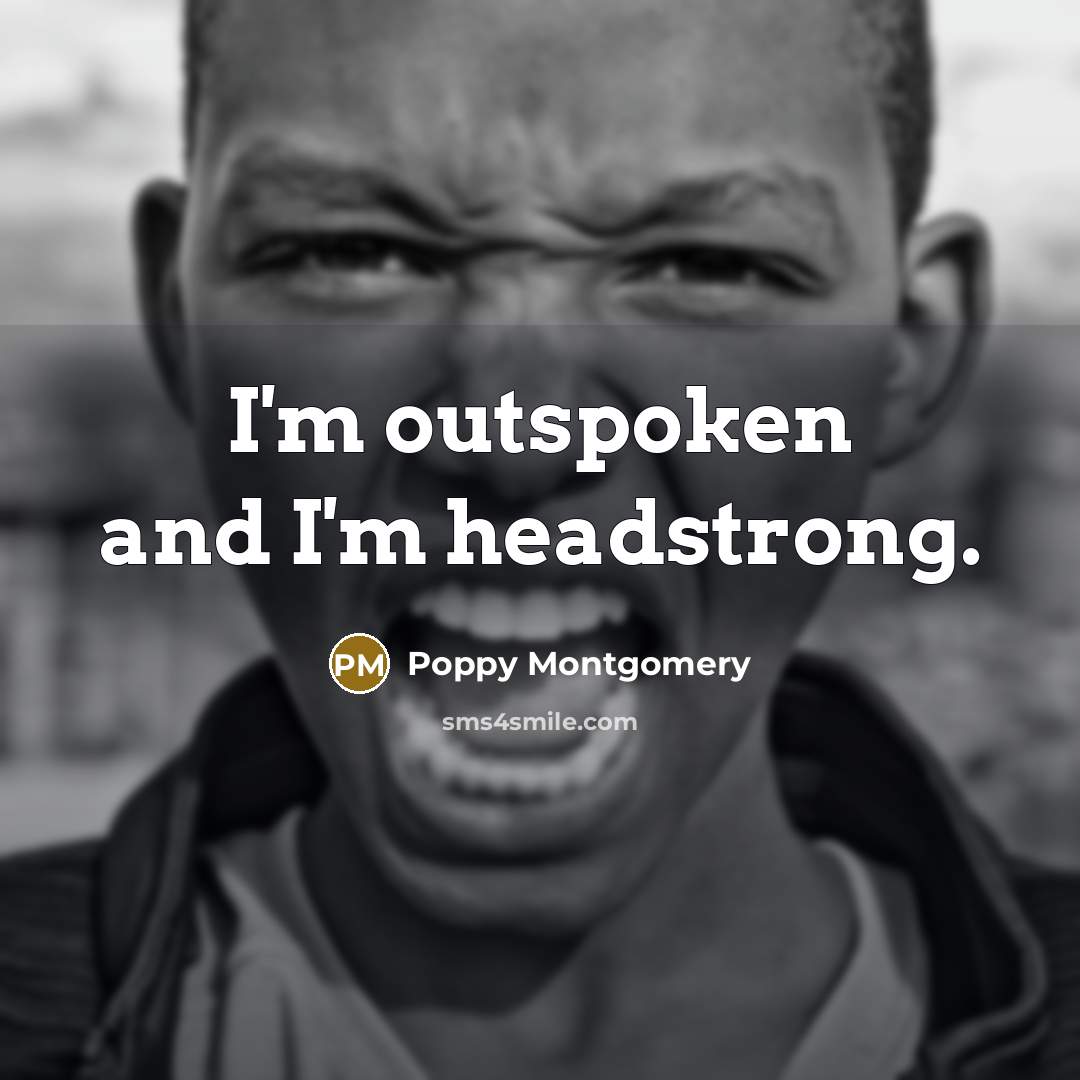 “I'm outspoken and I'm headstrong.…” quote by Poppy Montgomery