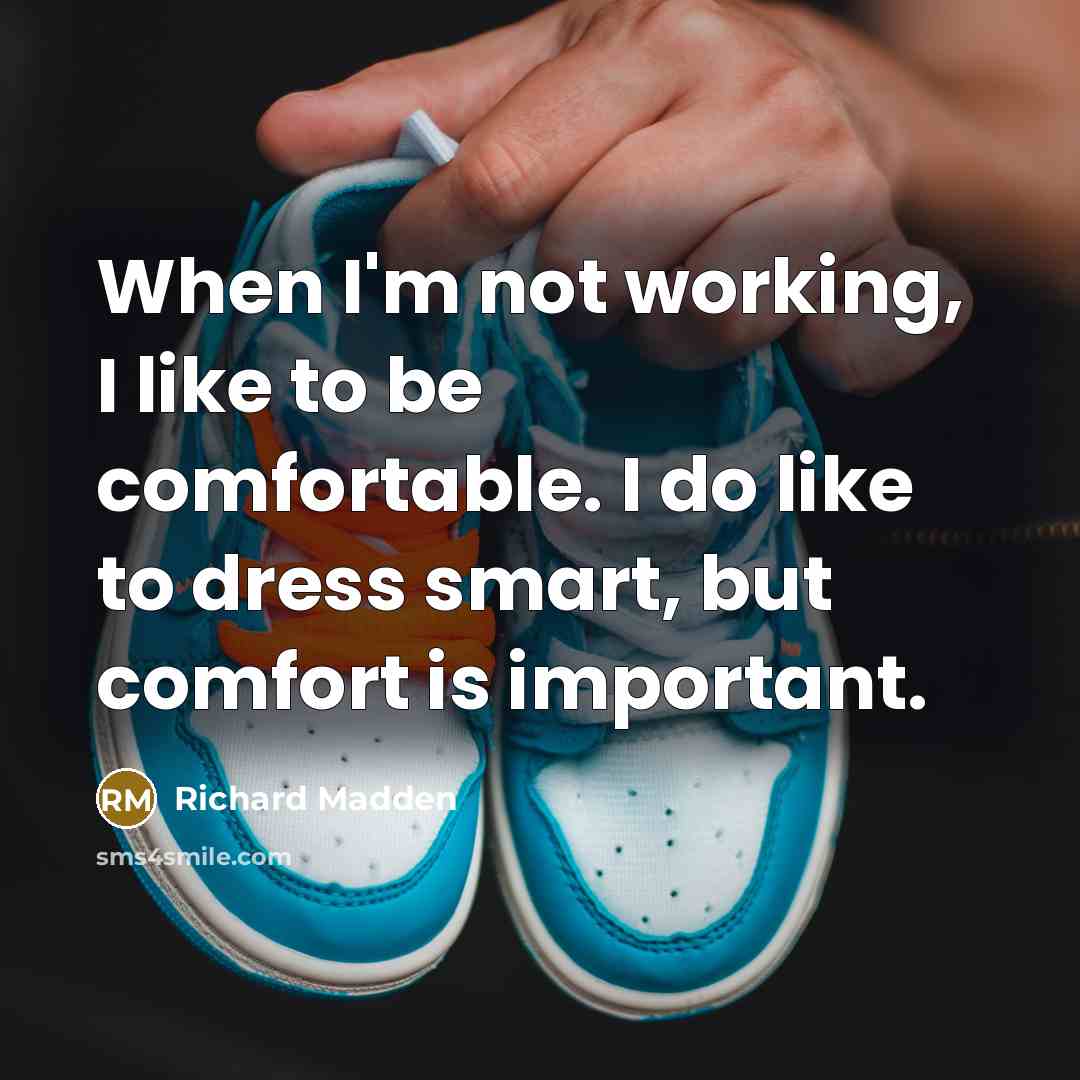 “When I'm not working, I like to be comfortable. I…” quote by Richard Madden