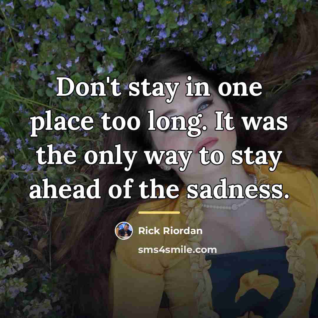 “Don't stay in one place too long. It was the…” quote by Rick Riordan