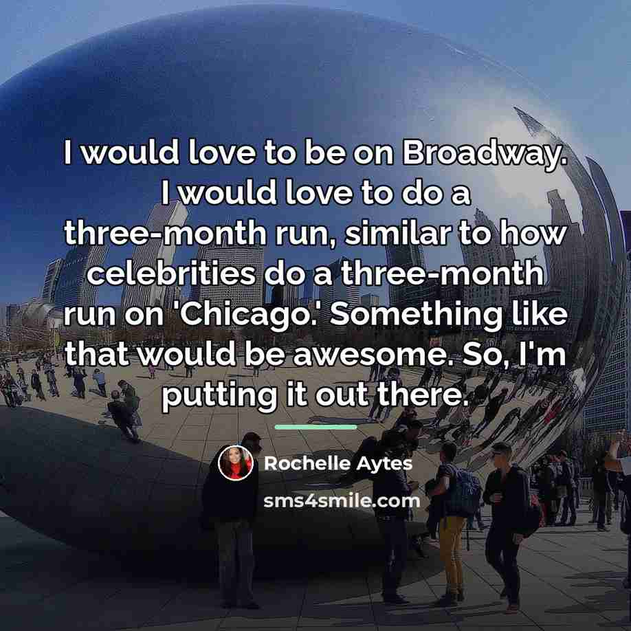 “I would love to be on Broadway. I would love…” quote by Rochelle Aytes