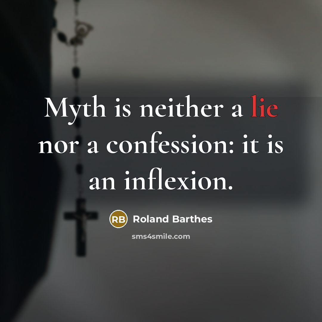“Myth is neither a lie nor a confession: it is…” quote by Roland Barthes